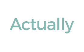 Actually